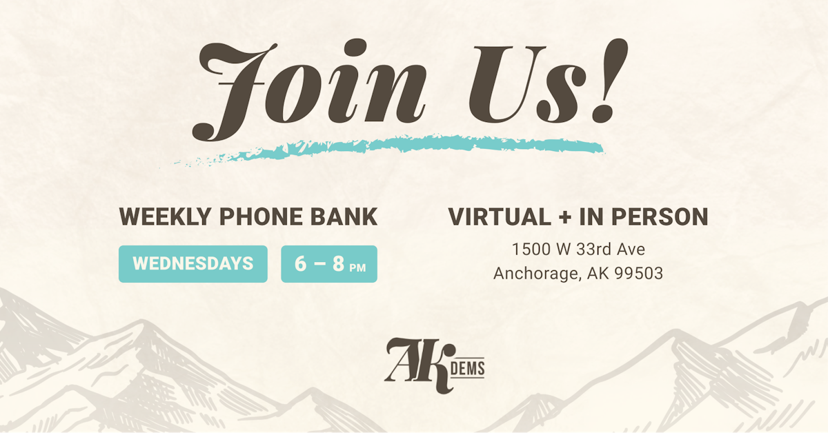 Weekly Phone Bank with Alaska Democrats · The Democratic National C...